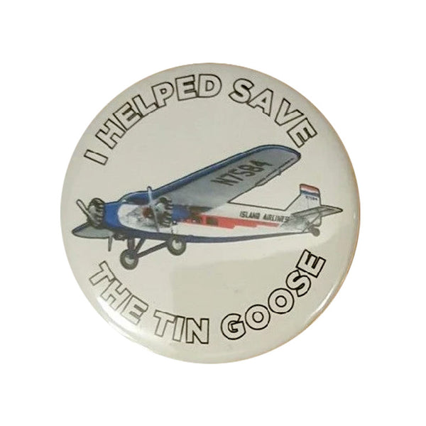 I Helped Save the Tin Goose Ford Tri-Motor Button Pin