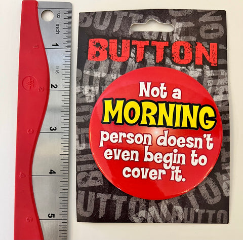 Not a Morning Person Button