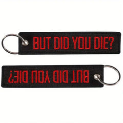 But Did You Die? Embroidered Keychain