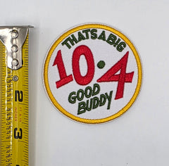 Thats A Big 10-4 Good Buddy Patch