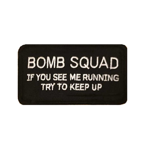 Bomb Squad If You See Me Running Try To Keep Up Velcro Patch