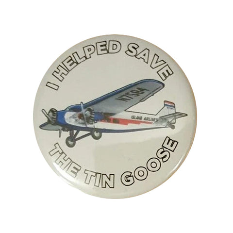 I Helped Save the Tin Goose Ford Tri-Motor Button Pin