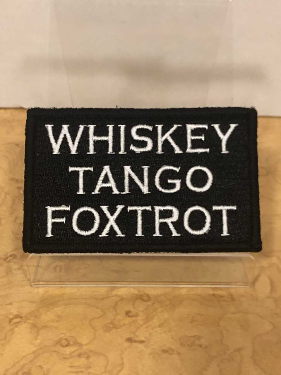 Whiskey Tango Foxtrot "WTF" (white lettering) Velcro Patch